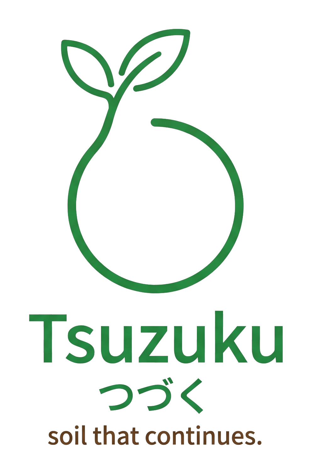 Tsuzuku — つづく — soil that continues